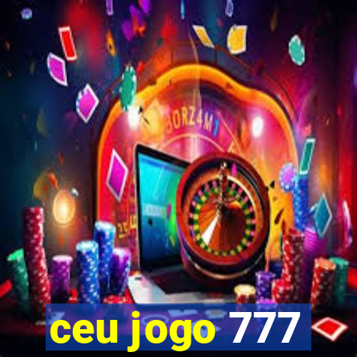 ceu jogo 777